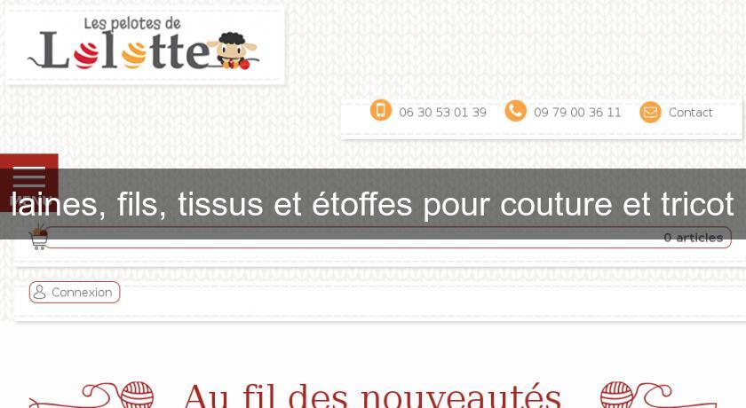laines, fils, tissus et étoffes pour couture et tricot laines, fils, tissus et étoffes pour couture et tricot