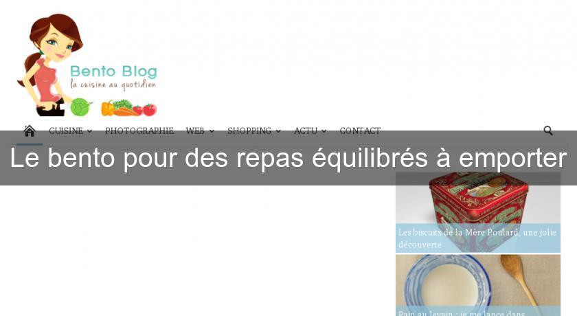 Le bento pour des repas équilibrés à emporter Le bento pour des repas équilibrés à emporter