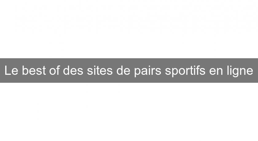 Le best of des sites de pairs sportifs en ligne Le best of des sites de pairs sportifs en ligne