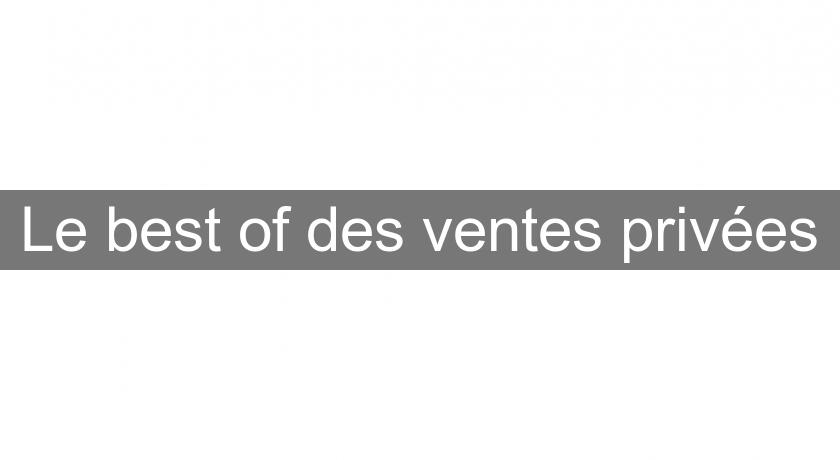 Le best of des ventes privées