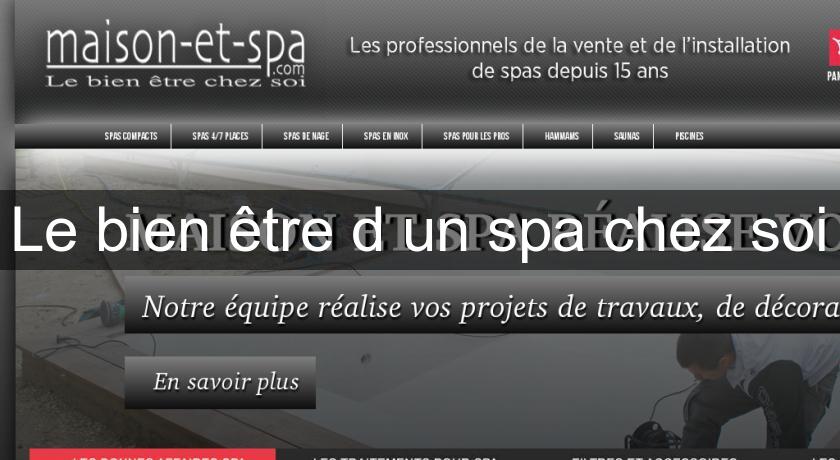 Le bien être d'un spa chez soi Le bien être d'un spa chez soi