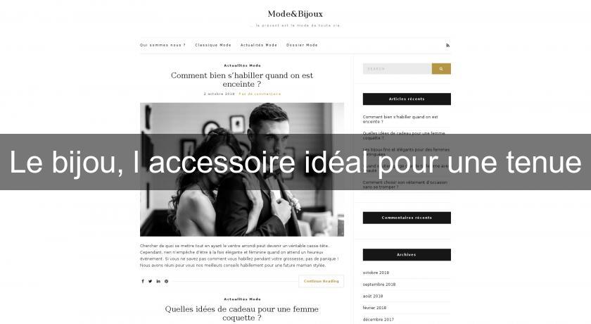 Le bijou, l'accessoire idéal pour une tenue Le bijou, l'accessoire idéal pour une tenue
