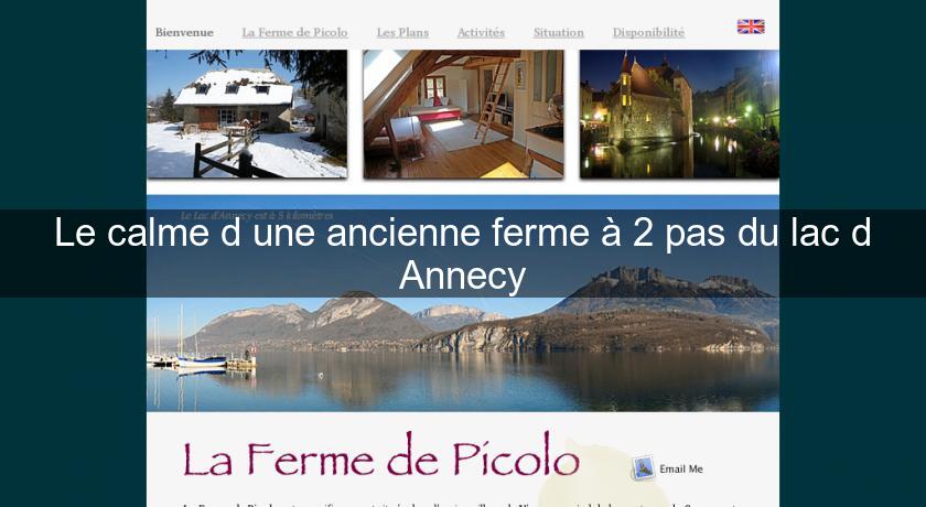 Le calme d'une ancienne ferme à 2 pas du lac d'Annecy Le calme d'une ancienne ferme à 2 pas du lac d'Annecy
