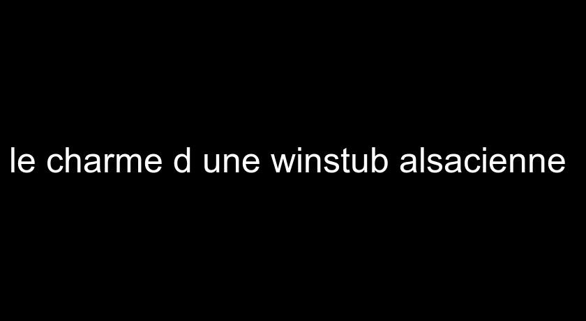 le charme d'une winstub alsacienne le charme d'une winstub alsacienne