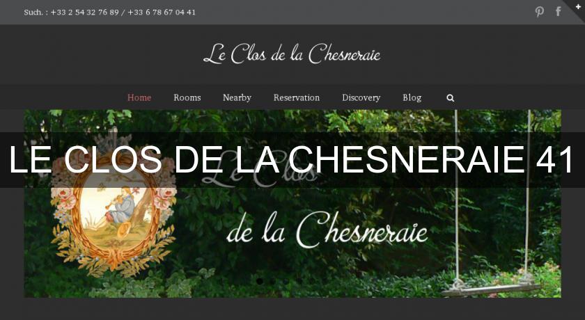 LE CLOS DE LA CHESNERAIE 41 LE CLOS DE LA CHESNERAIE 41