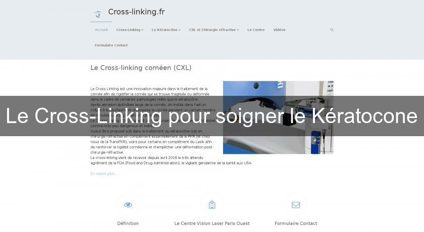 Le Cross-Linking pour soigner le Kératocone Le Cross-Linking pour soigner le Kératocone