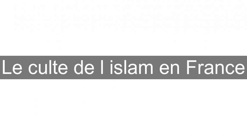 Le culte de l'islam en France