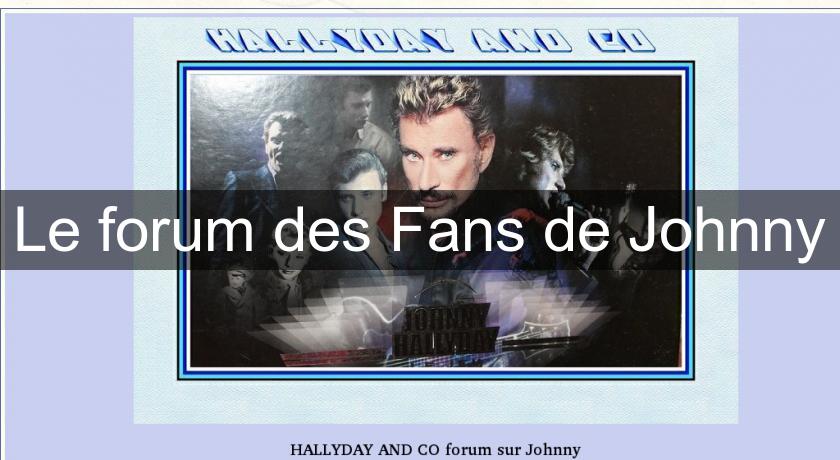 Le forum des Fans de Johnny Le forum des Fans de Johnny