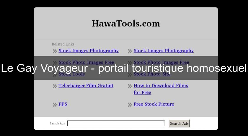 Le Gay Voyageur - portail touristique homosexuel Le Gay Voyageur - portail touristique homosexuel