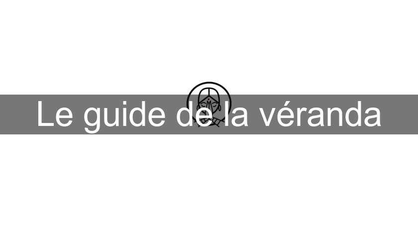 Le guide de la véranda Le guide de la véranda