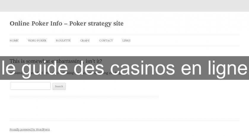 le guide des casinos en ligne le guide des casinos en ligne