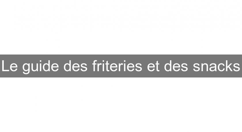 Le guide des friteries et des snacks Le guide des friteries et des snacks