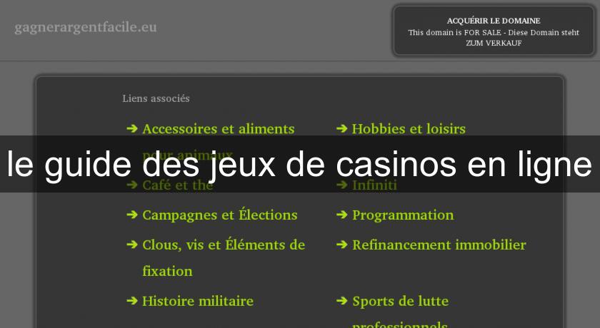 le guide des jeux de casinos en ligne le guide des jeux de casinos en ligne