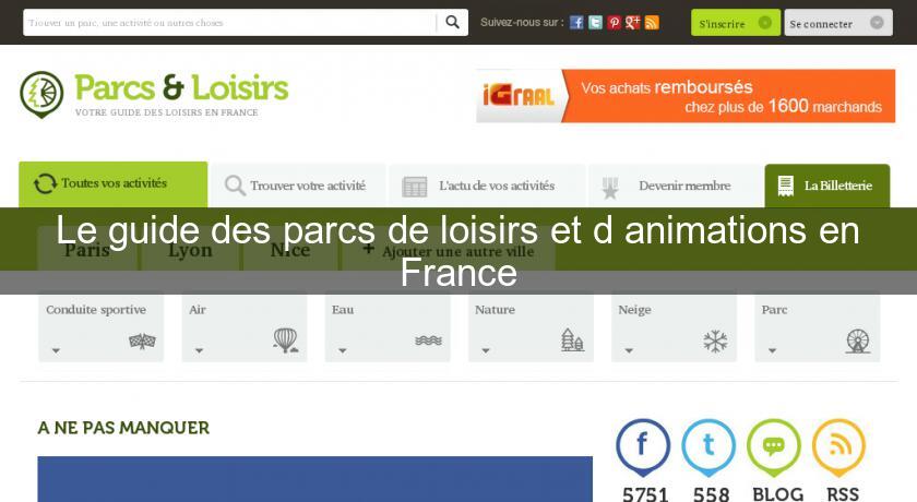 Le guide des parcs de loisirs et d'animations en France Le guide des parcs de loisirs et d'animations en France