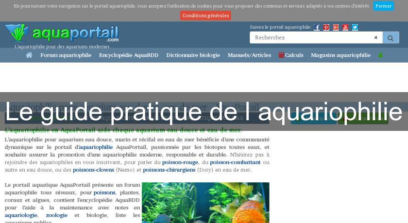 Le guide pratique de l'aquariophilie