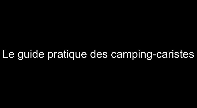 Le guide pratique des camping-caristes