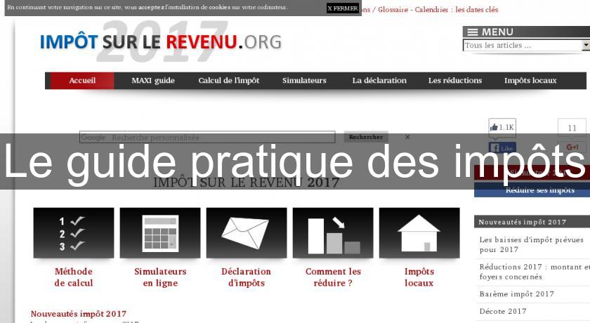 Le guide pratique des impôts Le guide pratique des impôts