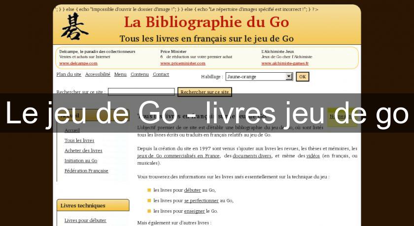Le jeu de Go - livres jeu de go Le jeu de Go - livres jeu de go