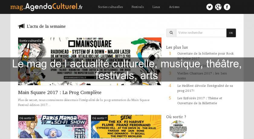 Le mag de l'actualité culturelle, musique, théâtre, festivals, arts Le mag de l'actualité culturelle, musique, théâtre, festivals, arts