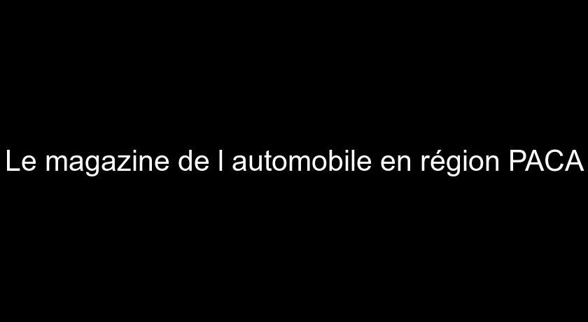 Le magazine de l'automobile en région PACA Le magazine de l'automobile en région PACA