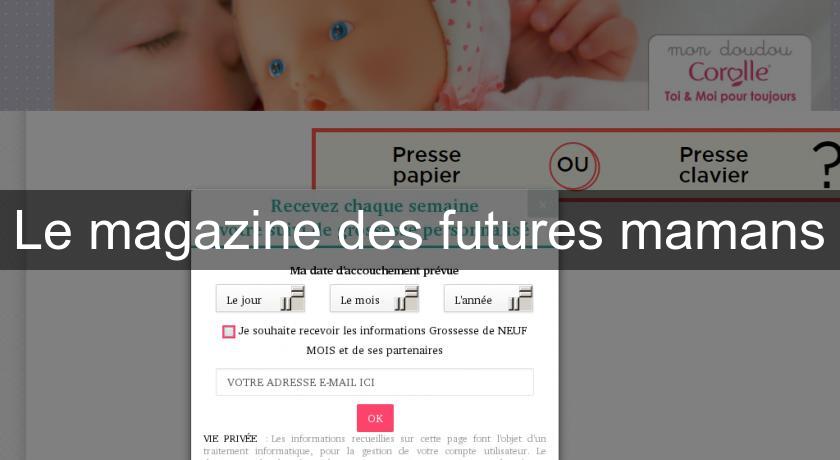 Le magazine des futures mamans Le magazine des futures mamans