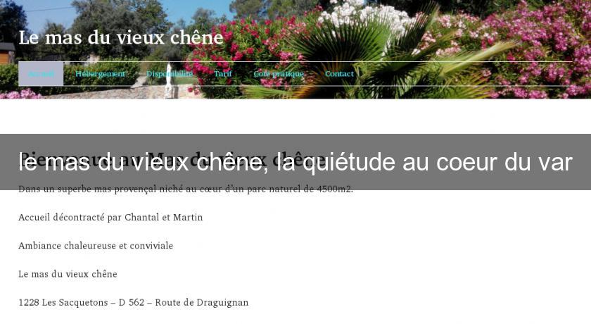 le mas du vieux chêne, la quiétude au coeur du var le mas du vieux chêne, la quiétude au coeur du var