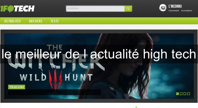 le meilleur de l'actualité high tech le meilleur de l'actualité high tech