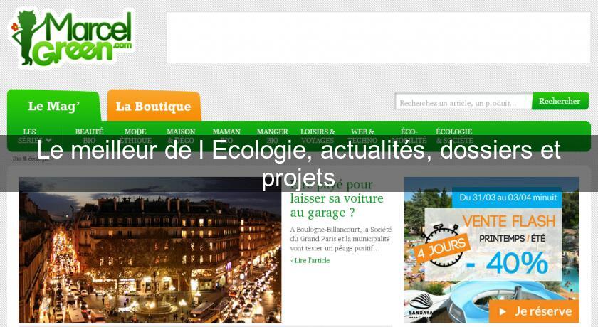 Le meilleur de l'Ecologie, actualités, dossiers et projets