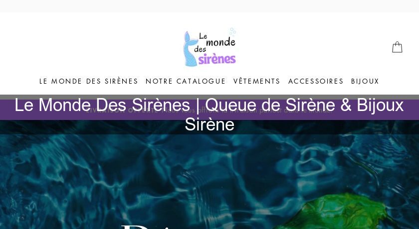 Le Monde Des Sirènes | Queue de Sirène & Bijoux Sirène Le Monde Des Sirènes | Queue de Sirène & Bijoux Sirène