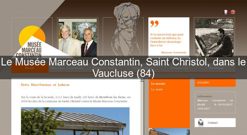 Le Musée Marceau Constantin, Saint Christol, dans le Vaucluse (84) Le Musée Marceau Constantin, Saint Christol, dans le Vaucluse (84)