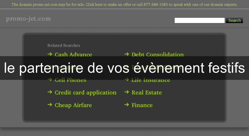 le partenaire de vos évènement festifs le partenaire de vos évènement festifs