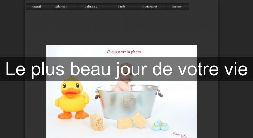 Le plus beau jour de votre vie Le plus beau jour de votre vie