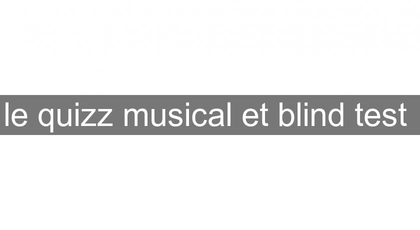 le quizz musical et blind test le quizz musical et blind test
