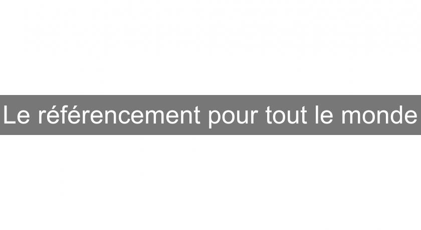 Le référencement pour tout le monde Le référencement pour tout le monde