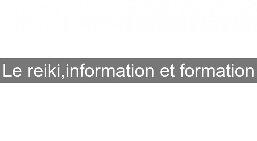 Le reiki,information et formation Le reiki,information et formation