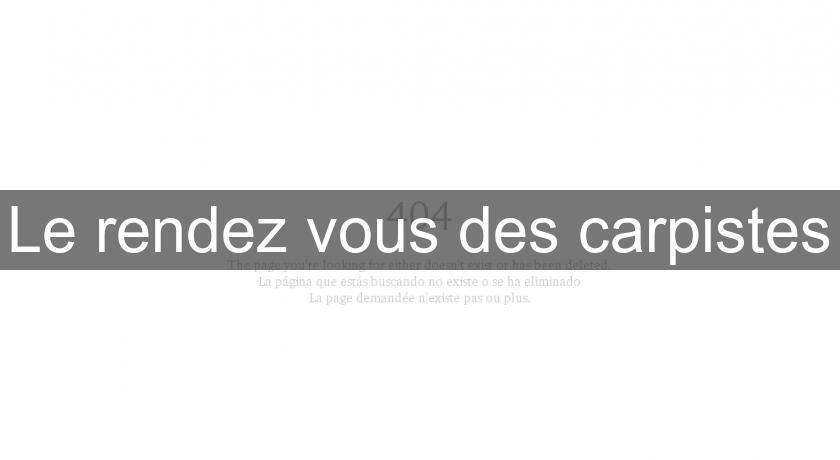 Le rendez vous des carpistes Le rendez vous des carpistes