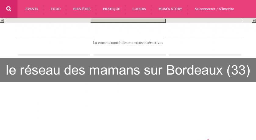 le réseau des mamans sur Bordeaux (33) le réseau des mamans sur Bordeaux (33)