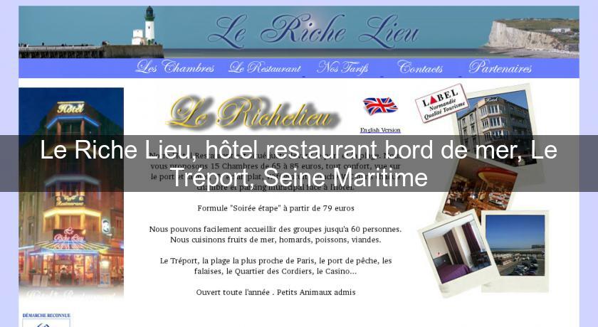 Le Riche Lieu, hôtel restaurant bord de mer, Le Tréport, Seine Maritime Le Riche Lieu, hôtel restaurant bord de mer, Le Tréport, Seine Maritime