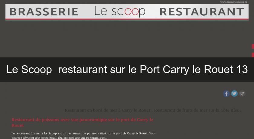 Le Scoop  restaurant sur le Port Carry le Rouet 13