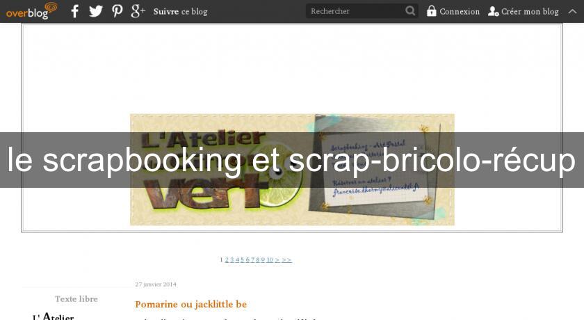 le scrapbooking et scrap-bricolo-récup