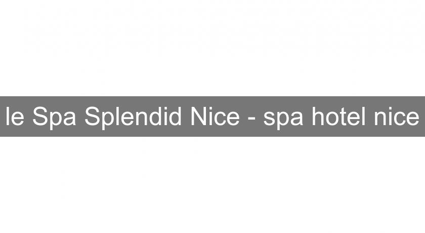 le Spa Splendid Nice - spa hotel nice le Spa Splendid Nice - spa hotel nice