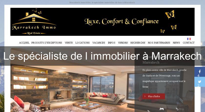 Le spécialiste de l'immobilier à Marrakech Le spécialiste de l'immobilier à Marrakech