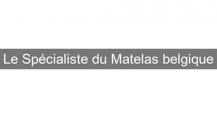 Le Spécialiste du Matelas belgique Le Spécialiste du Matelas belgique