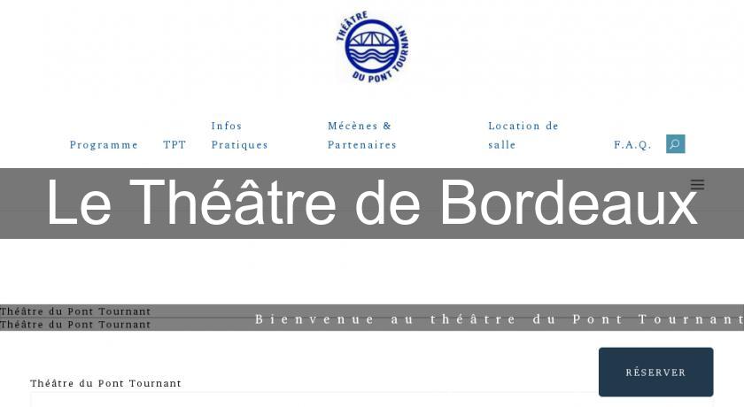 Le Théâtre de Bordeaux Le Théâtre de Bordeaux