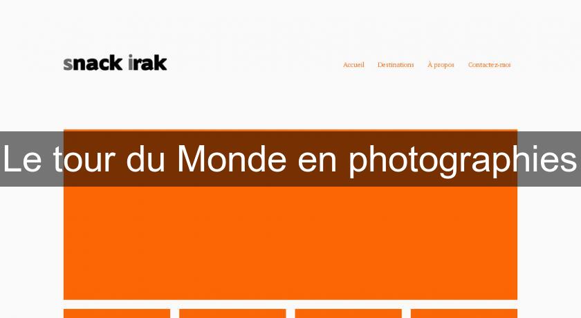 Le tour du Monde en photographies Le tour du Monde en photographies