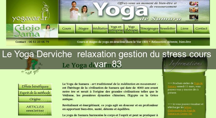 Le Yoga Derviche relaxation gestion du stress cours var 83 Le Yoga Derviche relaxation gestion du stress cours var 83