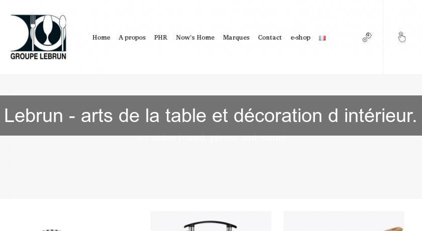 Lebrun - arts de la table et décoration d'intérieur.