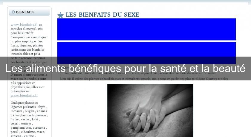 Les aliments bénéfiques pour la santé et la beauté Les aliments bénéfiques pour la santé et la beauté