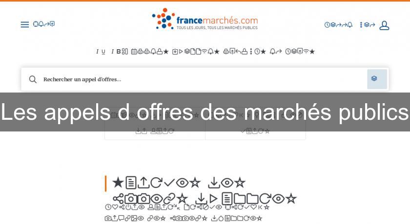 Les appels d'offres des marchés publics Les appels d'offres des marchés publics