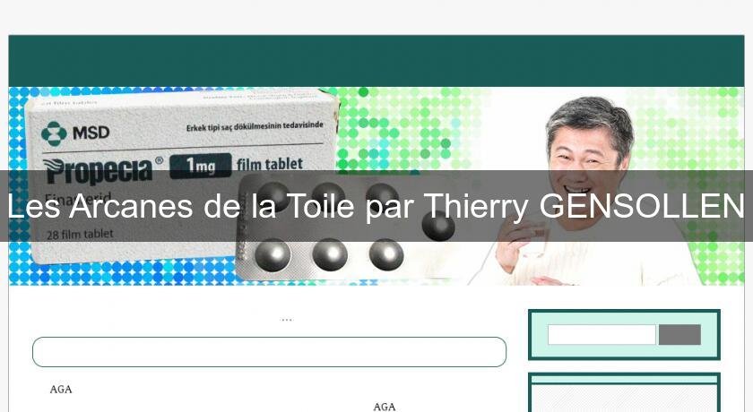 Les Arcanes de la Toile par Thierry GENSOLLEN Les Arcanes de la Toile par Thierry GENSOLLEN